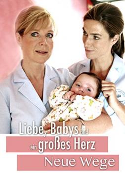 Liebe, Babys und ein großes Herz - Neue Wege